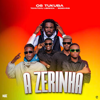 "Os Tukuba" e "Tchuchu Librinca" lançam nova música "A Zerinha" baixar aqui