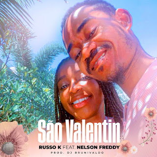 "Russo K" e "Nelson Freddy" trazem nova música "São Valentin"