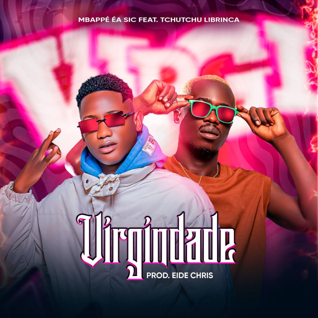 Mbapé É A SIC ft Tchutchu Librinca & Eidechris - Virgindade