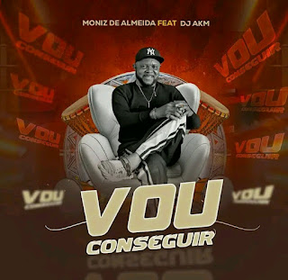 Moniz De Almeida ft DJ Aka M - Vou Conseguir